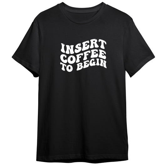 insert coffee to begin t-shirt