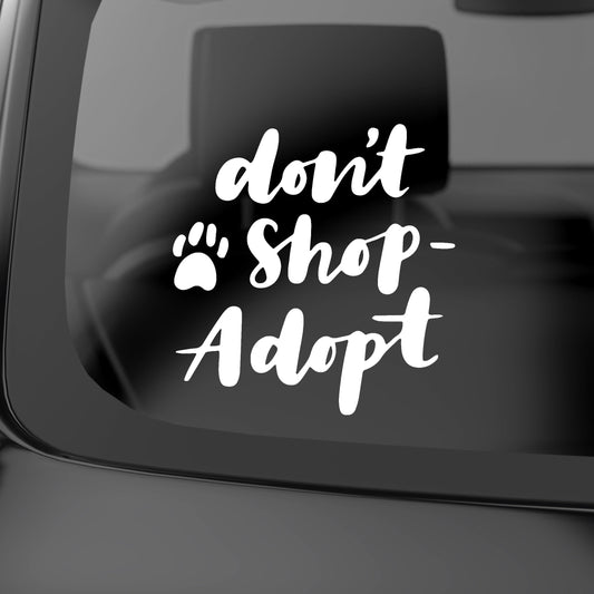 Dont Shop Adopt pet Animal Dog Lover | Waterproof Vinyl decal Sticker