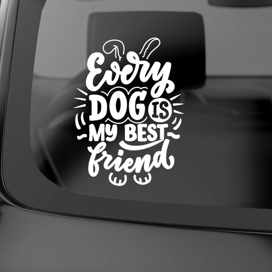 Every Dog Is My Best Friend | Waterproof Vinyl Decal Sticker