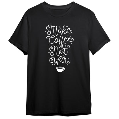 Funny Make Coffee Not War Design 100% Cotton Premium Unisex T-shirt Tee